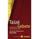 Gemeinsame Gebete f�r das ganze Jahr: Mit einem Vorwort von Fr�re Aloisvon "Communaut� de Taiz�"