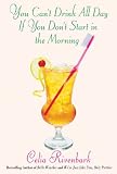 You Can`t Drink All Day If You Don`t Start in the Morning
