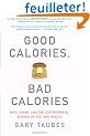 Good Calories, Bad Calories: Fats, Carbs, and the controversial Science of Diet and Health