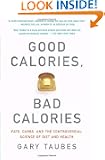 Good Calories, Bad Calories: Fats, Carbs, and the Controversial Science of Diet and Health (Vintage)
