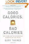 Good Calories, Bad Calories: Fats, Ca...