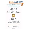 Good Calories, Bad Calories: Fats, Carbs, and the Controversial Science of Diet and Health (Vintage)