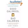 Good Calories, Bad Calories: Fats, Carbs, and the controversial Science of Diet and Health