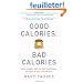 Good Calories, Bad Calories: Fats, Carbs, and the controversial Science of Diet and Health
