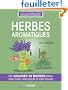 Herbes aromatiques : Un concentr� de bienfaits pour votre sant�, votre beaut� et votre maison
