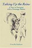 Taking Up the Reins: A Year in Germany with a Dressage Master