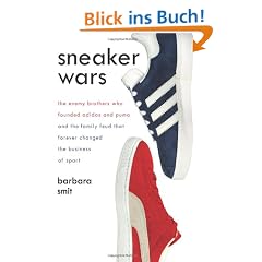 Sneaker Wars: The Enemy Brothers Who Founded Adidas and Puma and the Family Feud That Forever Changed the Business of Sport