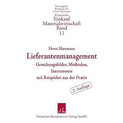 Lieferantenmanagement: Gestaltungsfelder, Methoden, Instrumente mit Beispielen aus der Praxis