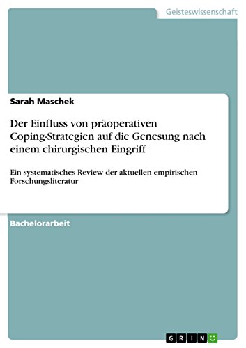 Der Einfluss von präoperativen Coping-Strategien auf die Genesung nach einem chirurgischen Eingriff: Ein systematisches Review der aktuellen empirischen Forschungsliteratur (German Edition)