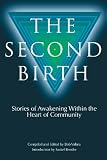 The Second Birth: Stories of Awakening within the Heart of Community