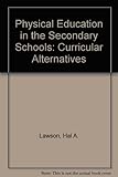 Physical education in secondary schools : curricular alternatives