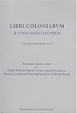 Libri coloniarum (Livres des colonies) : Corpus Agrimensorum Romanorum VII Libri coloniarum (Livres des colonies) : Corpus Agrimensorum Romanorum VII