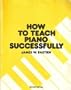 How to Teach Piano Successfully