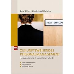 Zukunftsweisendes Personalmanagement: Herausforderung demografischer Wandel: Fachkr�fte gewinnen, Talente halten und Erfahrung nutzen