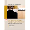 Zukunftsweisendes Personalmanagement: Herausforderung demografischer Wandel: Fachkr�fte gewinnen, Talente halten und Erfahrung nutzen