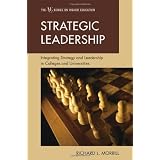 Strategic Leadership: Integrating Strategy and Leadership in Colleges and Universities (ACE Series on Higher Education)