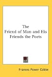 The Friend of Man and His Friends the Poets