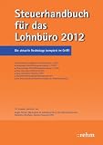 Produkt-Bild: Steuerhandbuch f&uuml;r das Lohnb&uuml;ro 2012: Die perfekte Erg&auml;nzung f&uuml;r den korrekten Lohnsteuerabzug aus Sicht des Arbeitgebers