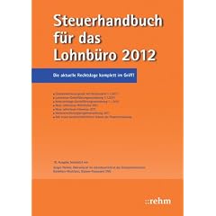 Steuerhandbuch f�r das Lohnb�ro 2012: Die perfekte Erg�nzung f�r den korrekten Lohnsteuerabzug aus Sicht des Arbeitgebers