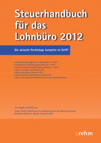 Produkt-Bild: Steuerhandbuch f&uuml;r das Lohnb&uuml;ro 2012: Die perfekte Erg&auml;nzung f&uuml;r den korrekten Lohnsteuerabzug aus Sicht des Arbeitgebers