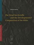 The Dead Sea Scrolls and the developmental composition of the Bible
