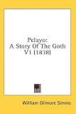Pelayo: A Story Of The Goth V1 (1838)