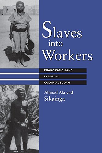 Slaves into Workers: Emancipation and Labor in Colonial Sudan (Modern Middle East)