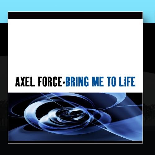 Axel Force - Bring Me To Life - Zortam Music