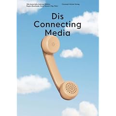 Dis Connecting Media: Technik, Praxis und �sthetik des Telefons: Vom Festnetz zum Handy
