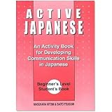Active Japanese: An Activity Book for Developing Communication Skills in Japanese : Beginner's Level