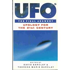 UFOs the Final Answer?: Ufology for the 21st Century - Towards an Explanation of Flying Saucers, Ufology and Alien Abduction