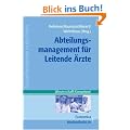 Managementwissen f�r Leitende �rzte: Abteilungsmanagement f�r Leitende �rzte (Gesundheitswesen in der Praxis)