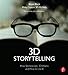 Bruce Block: 3D Storytelling: How Stereoscopic 3D Works and How to Use It