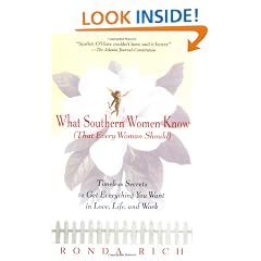 What Southern Women Know (That Every Woman Should): Timeless Secrets to Get Everything you Want in Love, Life, and Work