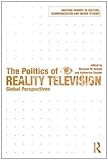 The politics of reality television : global perspectives