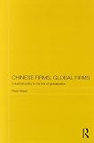 Chinese firms, global firms : industrial policy in the age of globalization