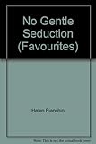 No gentle seduction