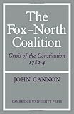 The Fox-North coalition : crisis of the constitution, 1782-4