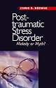 Posttraumatic Stress Disorder: Malady or Myth? (Current Perspectives in Psychology)