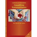 Gewaltfreie Kommunikation: Eine Sprache des Lebensvon "Marshall B. Rosenberg"
