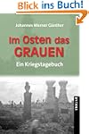 Im Osten das Grauen: Ein Kriegstagebuch