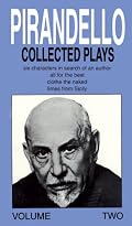 Luigi Pirandello: Collected Plays : Six Characters in Search of an Author, All for the Best, Clothe the Naked, Limes from Sicily (Pirandello, Luigi//Collected Plays)