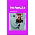 Cosmo Woman: The World of Women's Magazines