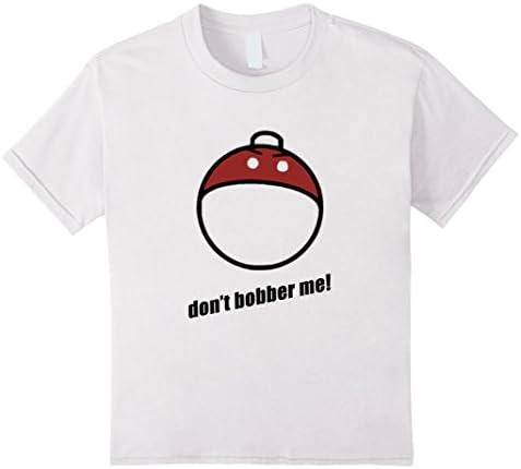Kids Funny "Don't Bobber Me" Fishing / Fisherman's T-shirt 6 White