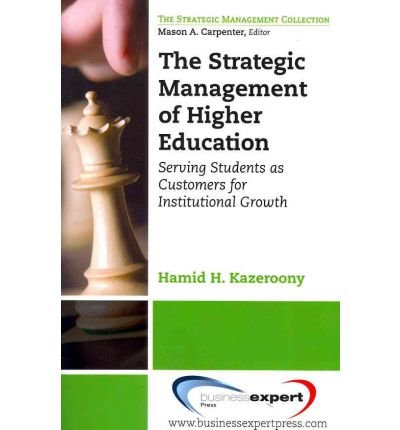 The Strategic Management of Higher Education Institutions: Serving Students as Customers for Institutional Growth (Paperback) - Common