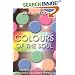 Colours of the Soul: Transform Your Life Through Colour Therapy