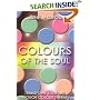 Colours of the Soul: Transform Your Life Through Colour Therapy