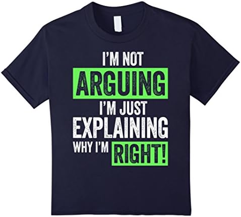 Kids I'm Not Arguing Just Explaining Why I'm Right Tshirt 12 Navy