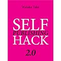 Self Publishing Hack 2.0: EDIZIONE AGGIORNATA