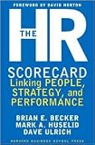 The HR Scorecard: Linking People, Strategy, and Performance [Hardcover]